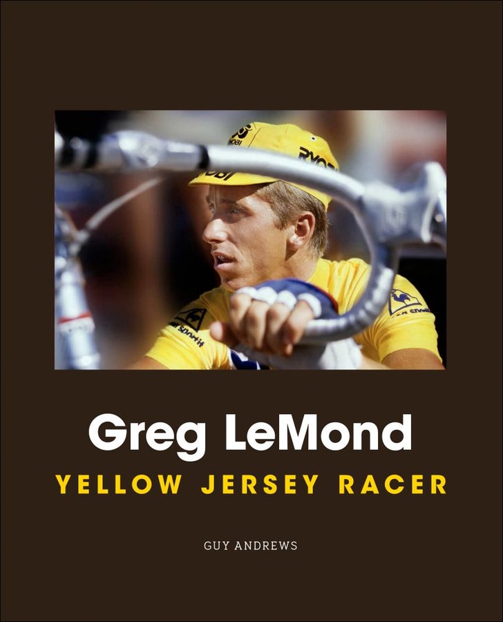 Greg LeMond: Yellow Jersey Racer,