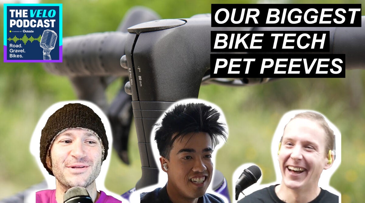 Velo Podcast: Our Biggest Tech Pet Peeves (and What Bike Companies Should Do About Them)