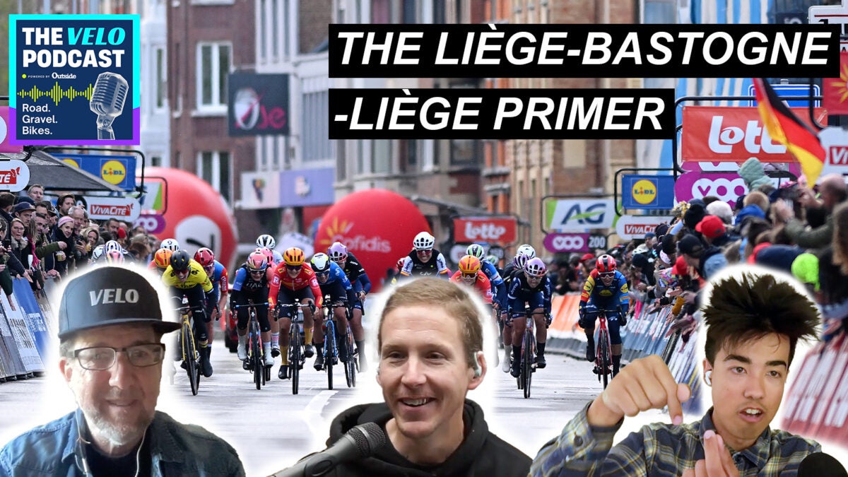 Velo Podcast Liège Bastogne Liège Preview, Pogačar's Revenge, & Factor