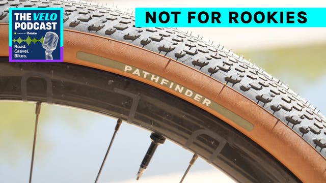 Stop Under-Tiring Your Gravel Bike (and Other Hot Takes from the Velo Podcast)
